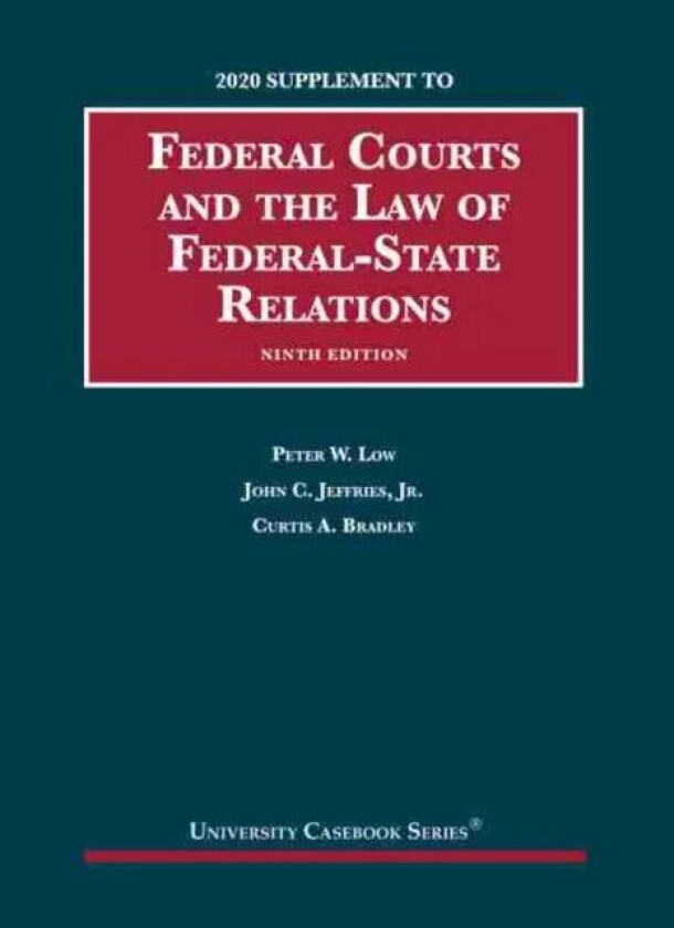 Federal Courts and the Law of Federal-State Relations, 2020 Supplement av Peter W. Low, John C. Jeffries Jr., Curtis A. Bradley