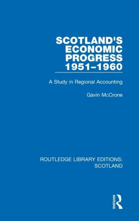 Scotland¿s Economic Progress 1951-1960 av Gavin McCrone