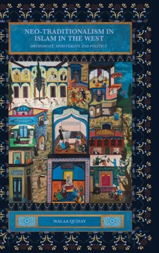Neo-Traditionalism in Islam in the West av Walaa Quisay