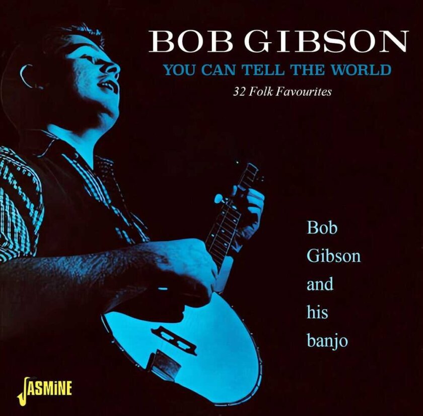 Bob Gibson You Can Tell The World 32 Folk Favourites CD