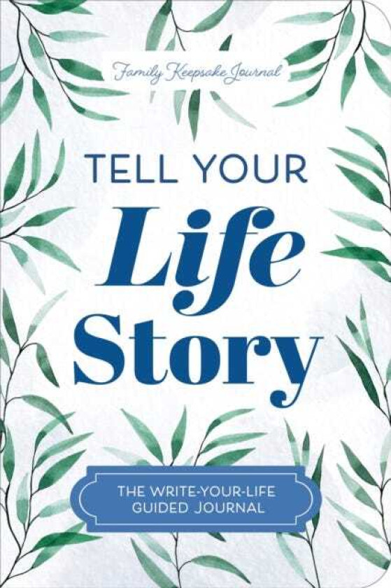 Tell Your Life Story The WriteYourLife Guided Journal