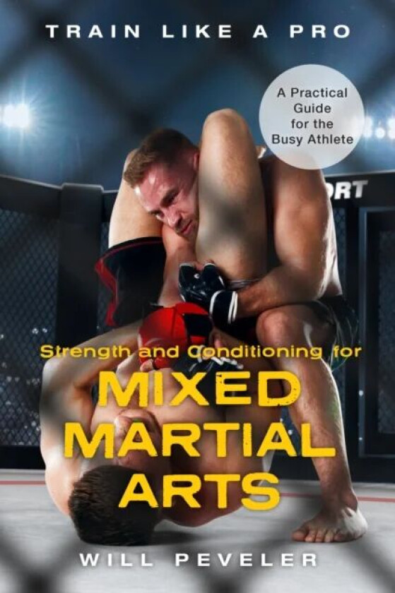 Strength and Conditioning for Mixed Martial Arts av Will Peveler