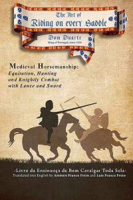 The Art of Riding on Every Saddle: Livro Da Ensinança de Bem Cavalgar Toda Sela