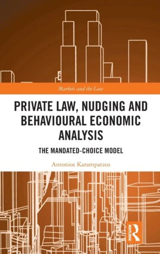 Private Law, Nudging and Behavioural Economic Analysis av Antonios Karampatzos