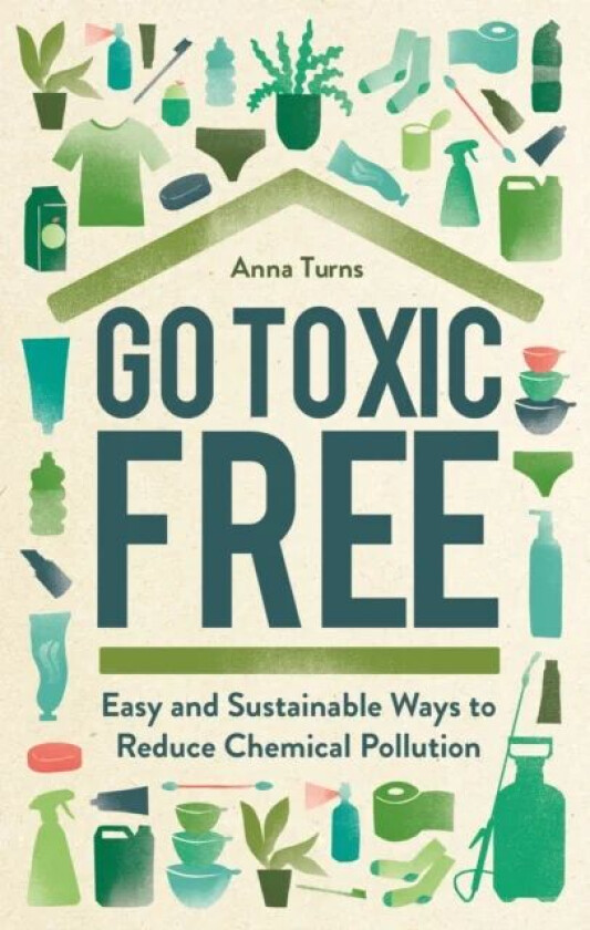 Go Toxic Free av Anna Turns