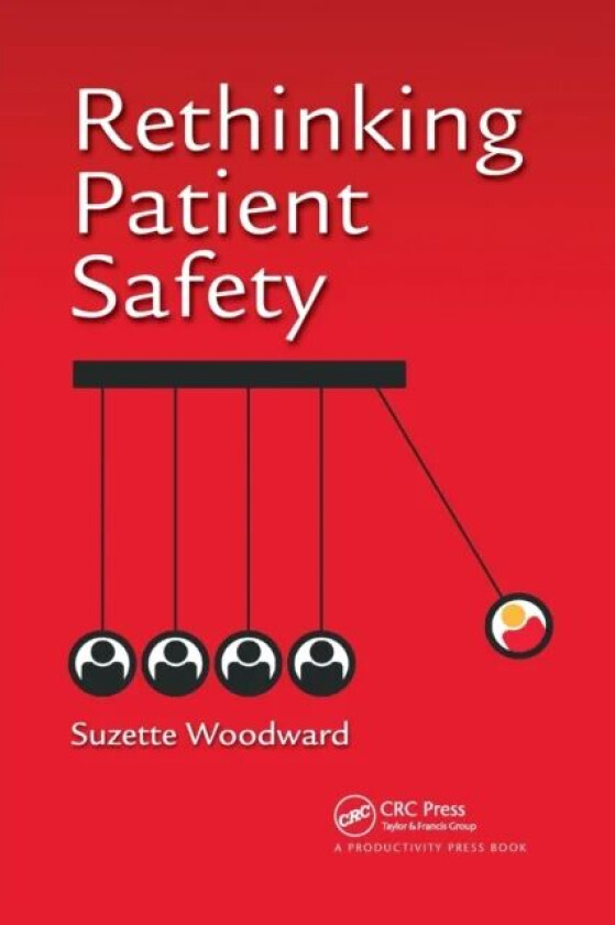 Rethinking Patient Safety av Suzette (Sign Up to Safety Campaign c/o the NHS Litigation Authority London United Kingdom) Woodward