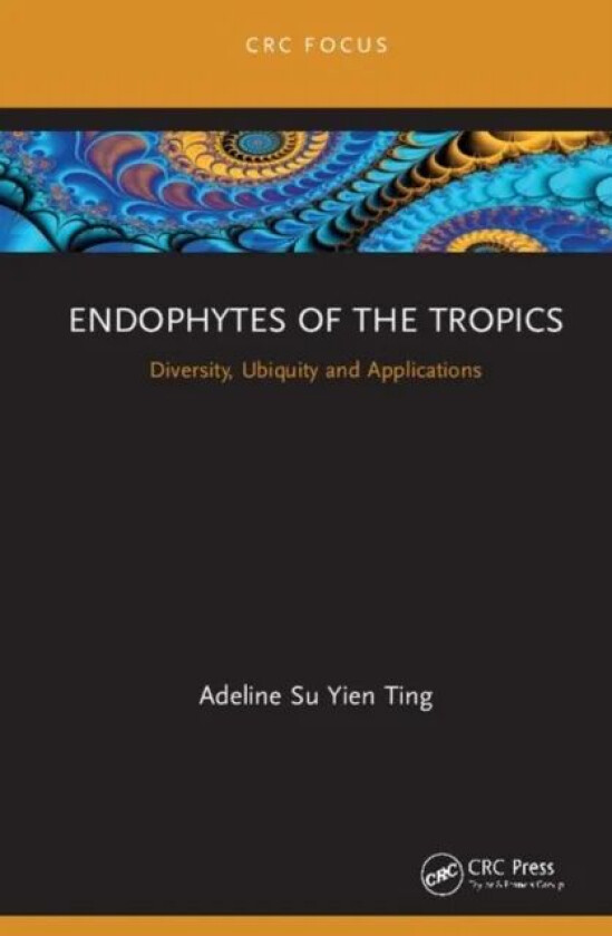 Endophytes of the Tropics av Adeline Su Yien Ting