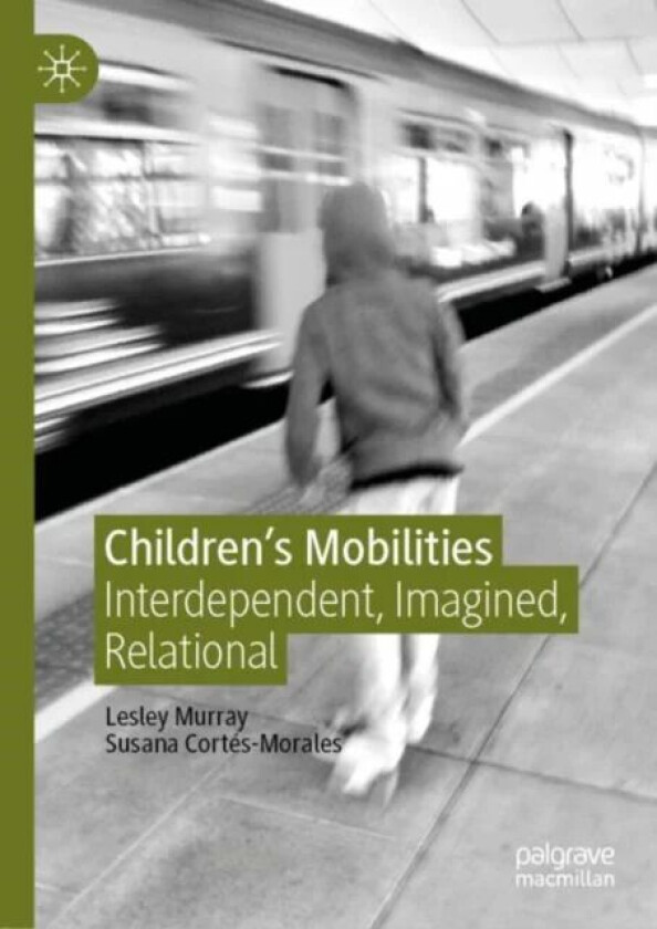 Children's Mobilities av Lesley Murray, Susana Cortes-Morales