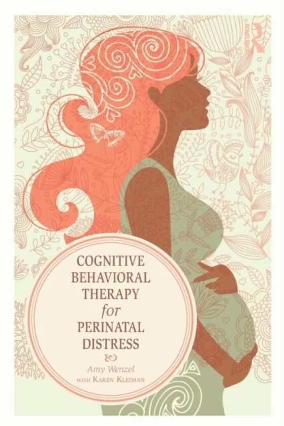 Cognitive Behavioral Therapy for Perinatal Distress av Amy (Wenzel Consulting Pennsylvania USA) Wenzel, Karen (Founder Postpartum Stress Center USA) K