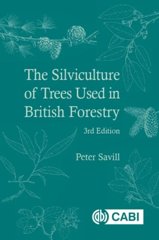 Silviculture of Trees Used in British Forestry, The av Peter (Chairman of the Trustees of the Sylva Foundation) Savill
