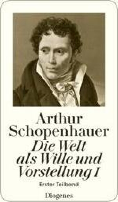Die Welt als Wille und Vorstellung I