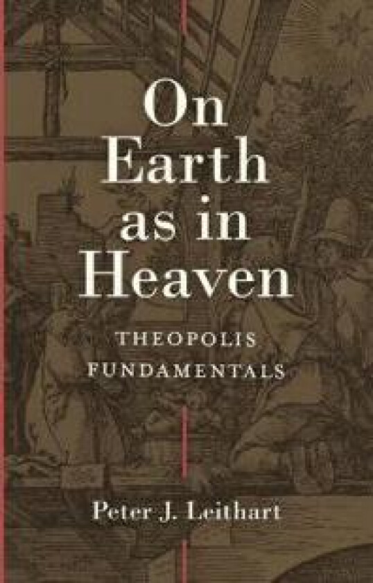 On Earth as in Heaven – Theopolis Fundamentals
