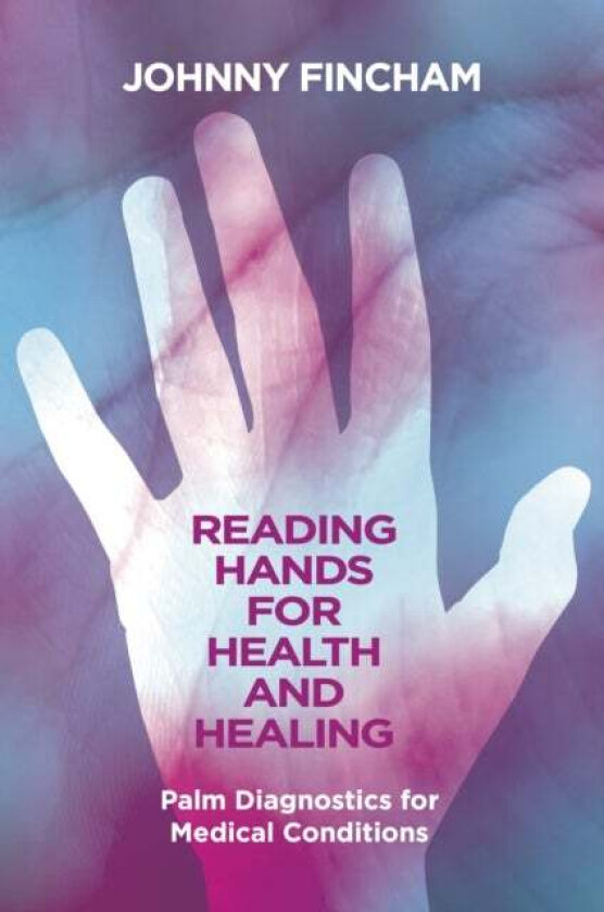 Reading Hands for Health and Healing av Johnny Fincham