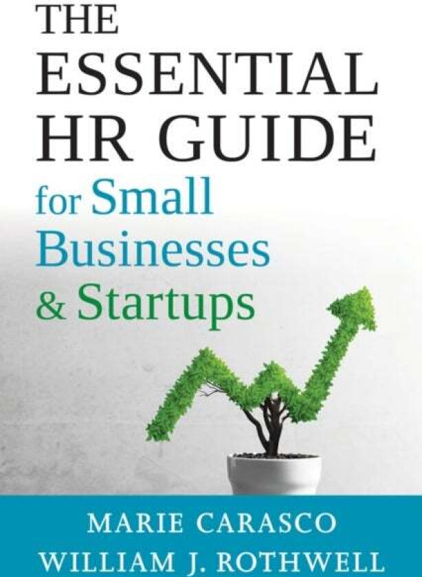 The Essential HR Guide for Small Businesses and Startups av Marie Carasco, William Rothwell