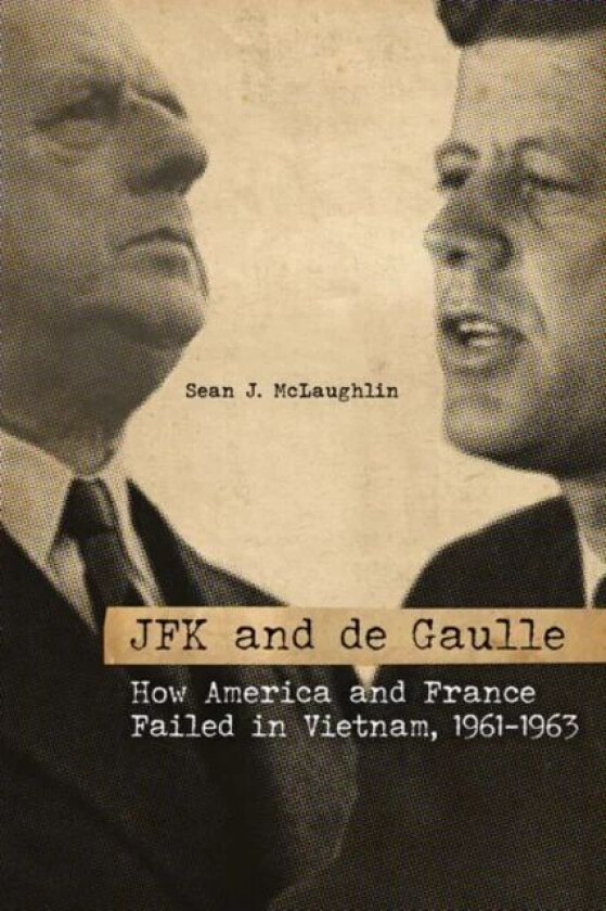 JFK and de Gaulle av Sean J. McLaughlin