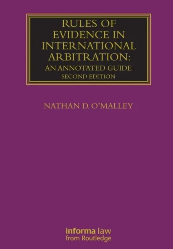 Rules of Evidence in International Arbitration av Nathan (Musick Peeler & Garrett LLP Los Angeles USA) O'Malley