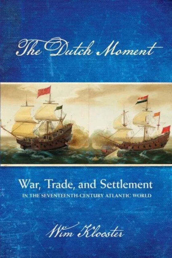The Dutch Moment av Wim Klooster