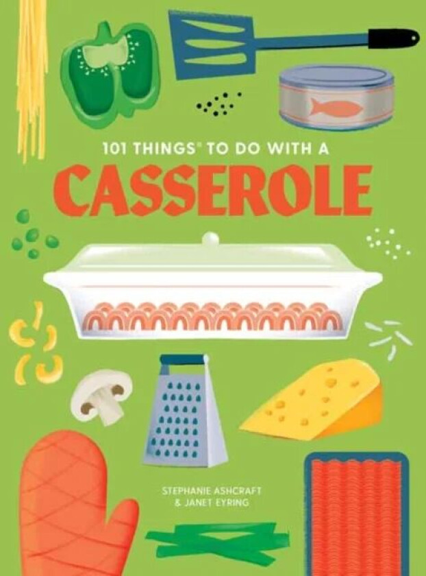 101 Things to do with a Casserole, new edition av Stephanie Ashcraft, Janet Eyring