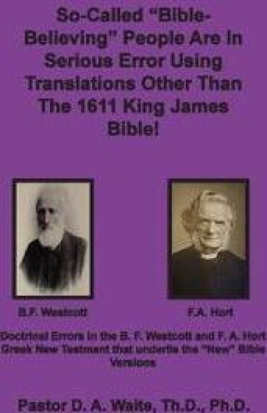 So-called 'Bible-Believing' People Are in Serious Error Using Translations Other Than The 1611 King James Bible