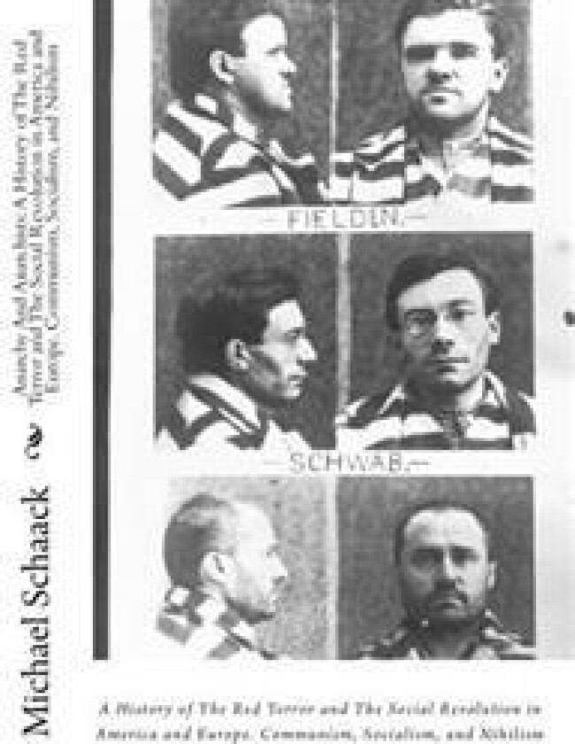 Anarchy and Anarchists: : A History of the Red Terror and the Social Revolution in America and Europe. Communism, Socialism, and Nihilism