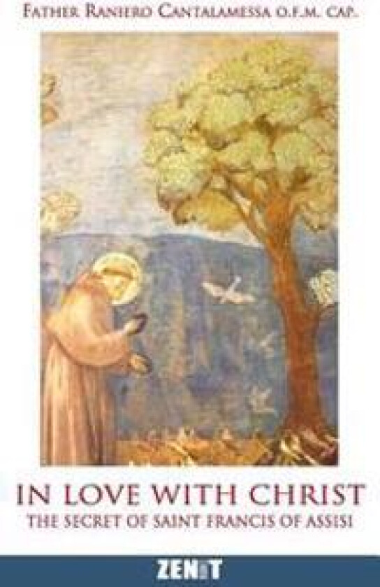 In Love with Christ: The Secret of Saint Francis of Assisi