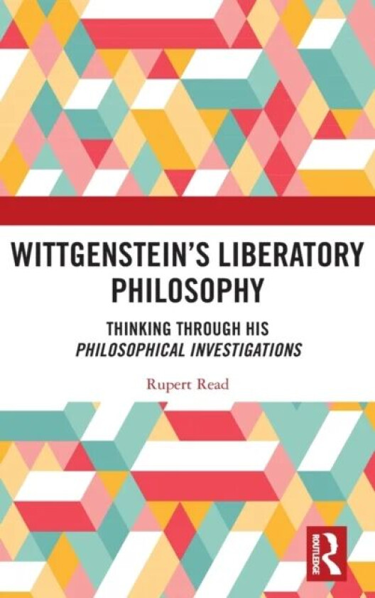 Wittgenstein¿s Liberatory Philosophy av Rupert Read