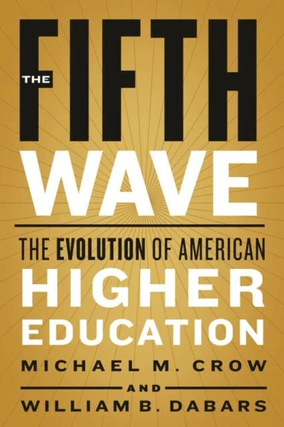 The Fifth Wave av Michael M. (Arizona State University) Crow, William B. (Arizona State University) Dabars
