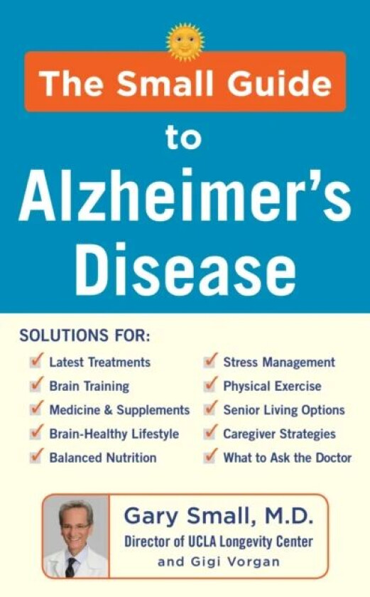 The Small Guide to Alzheimer's Disease av Gary Small, Gigi Vorgan