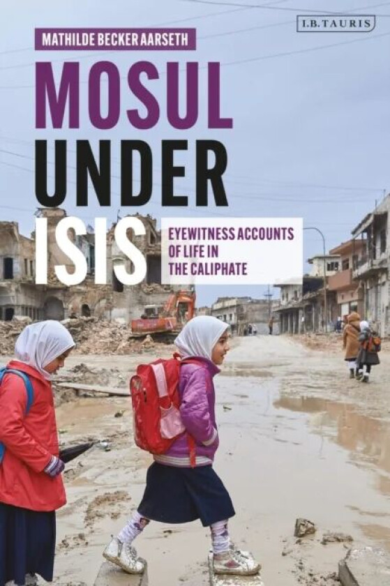 Mosul under ISIS av Mathilde Becker Aarseth