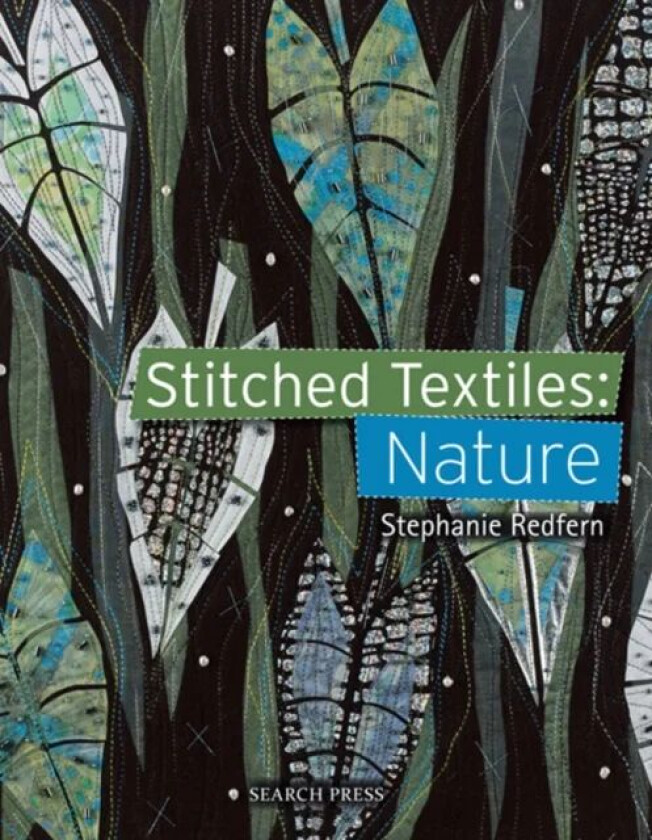 Stitched Textiles: Nature av Stephanie Redfern