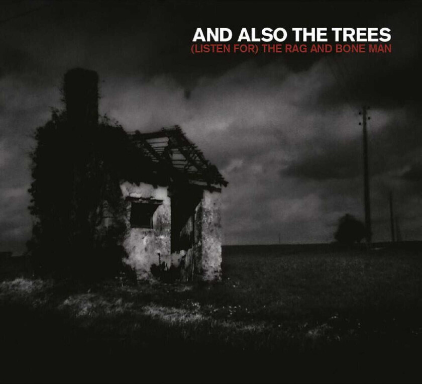And Also The Trees (Listen for) The Rag and Bone Man LP/Vinyl