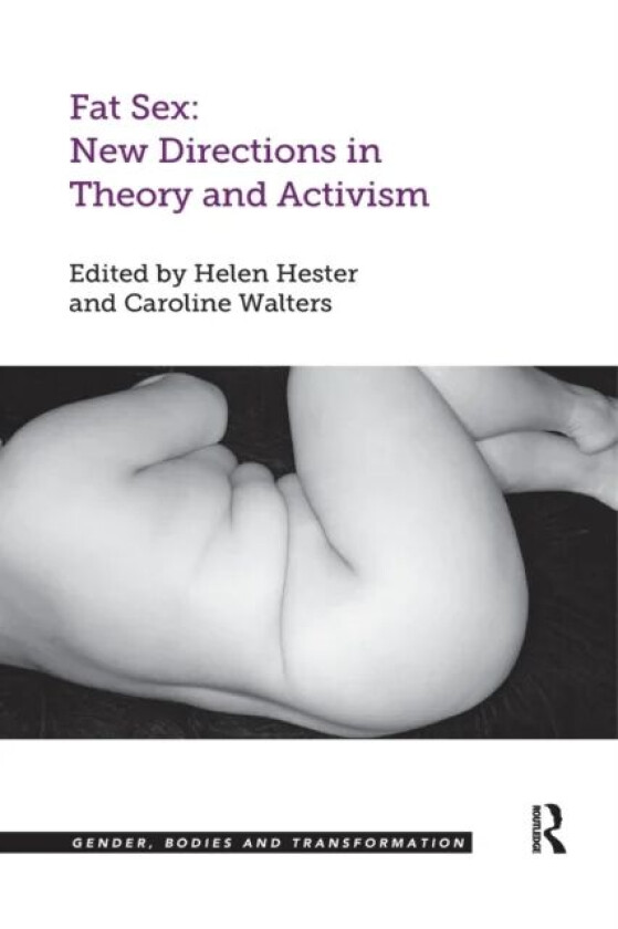Fat Sex: New Directions in Theory and Activism av Helen Hester, Caroline Walters