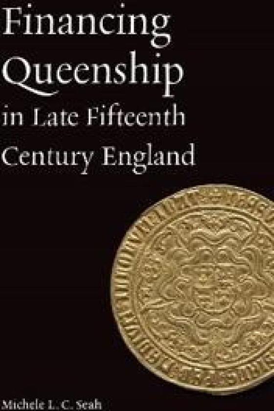 Financing Queenship in Late Fifteenth Century England
