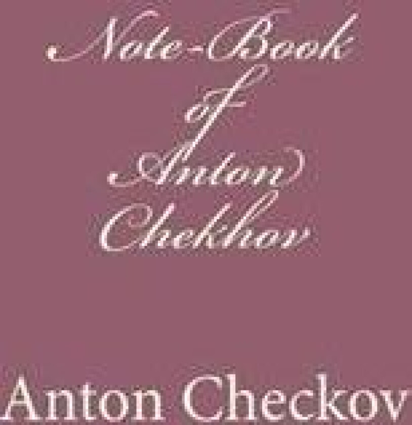 Note-Book of Anton Chekhov