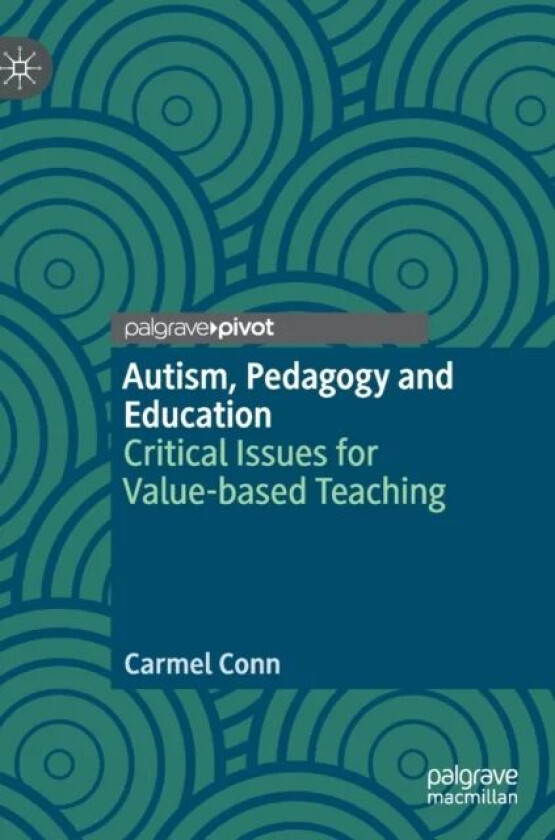 Autism, Pedagogy and Education av Carmel Conn
