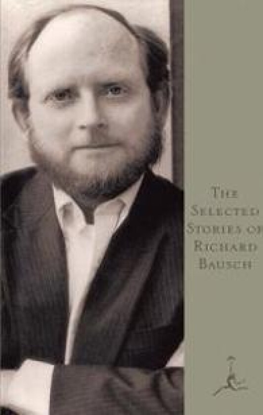 The Selected Stories of Richard Bausch