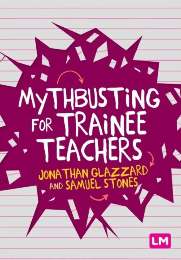 Mythbusting for Trainee Teachers av Jonathan Glazzard, Samuel Stones