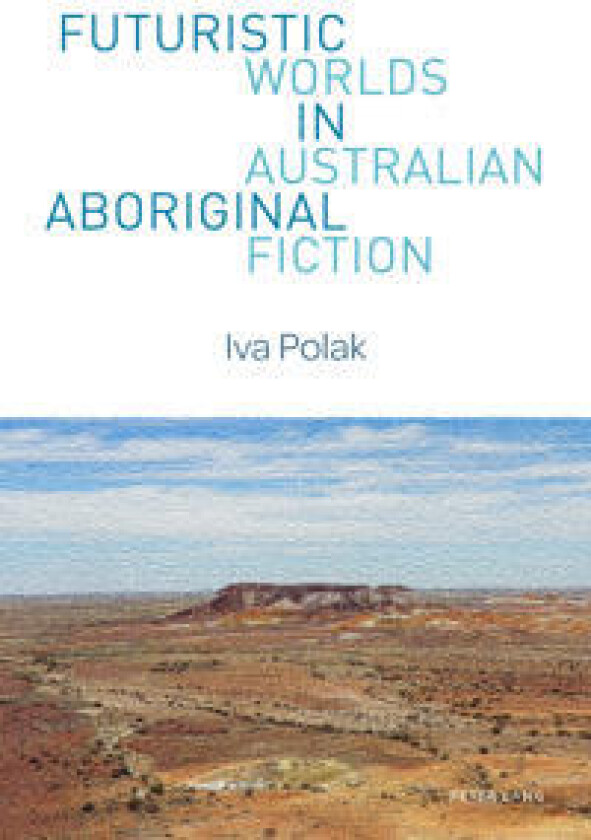 Futuristic Worlds in Australian Aboriginal Fiction