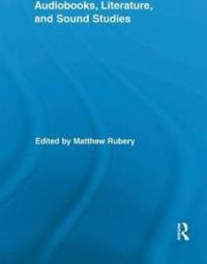 Audiobooks, Literature, and Sound Studies
