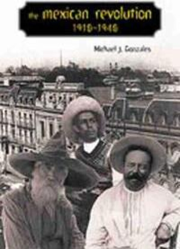 The Mexican Revolution, 1910-1940