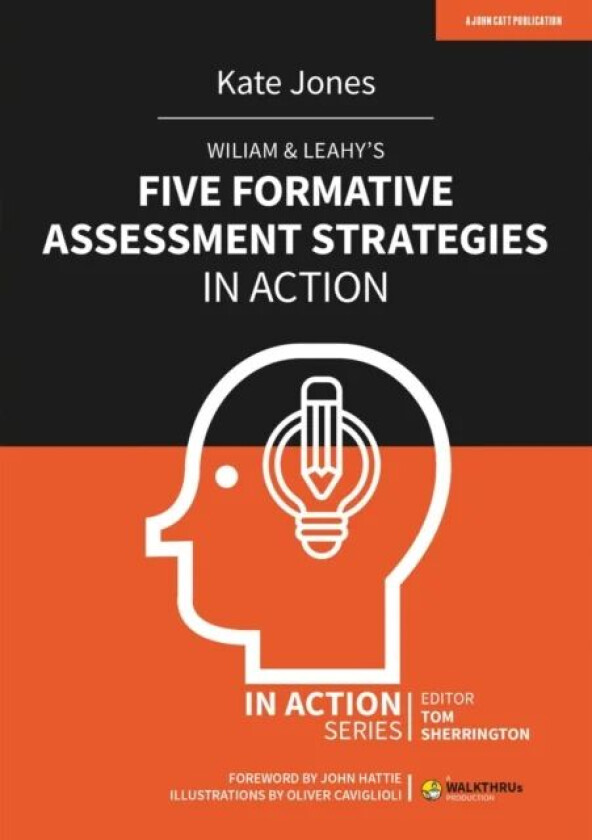 Wiliam & Leahy's Five Formative Assessment Strategies in Action av Kate Jones