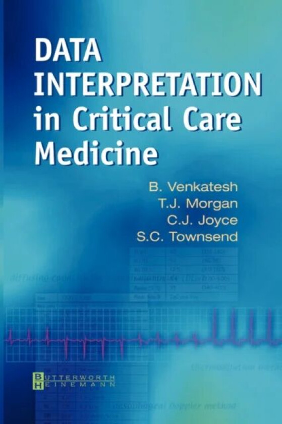 Data Interpretation in Critical Care Medicine av Bala (The George Institute for Global Health King Street Newtown.) Venkatesh, T. J. (Senior Specialis