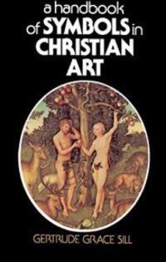 A Handbook of Symbols in Christian Art