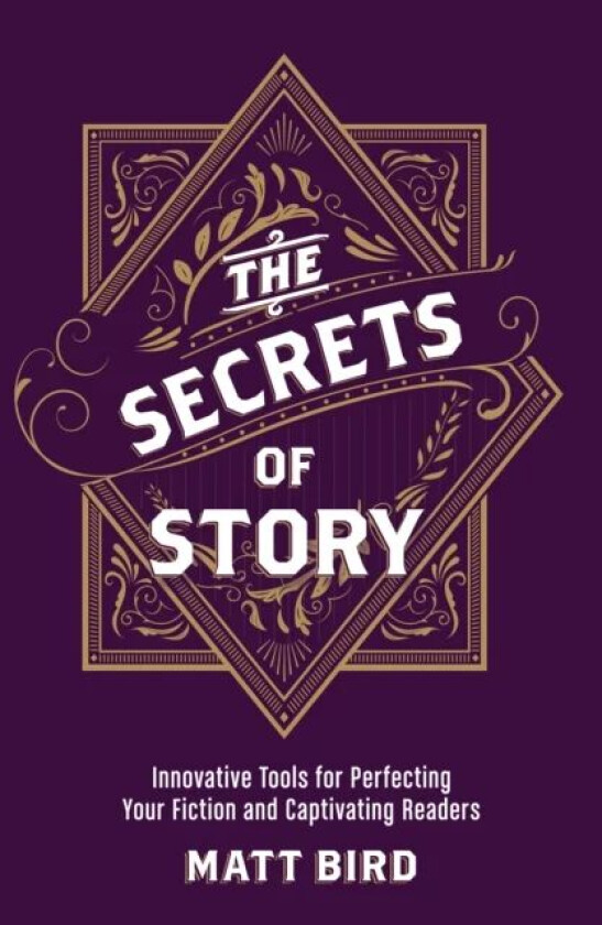 The Secrets of Story av Matt Bird