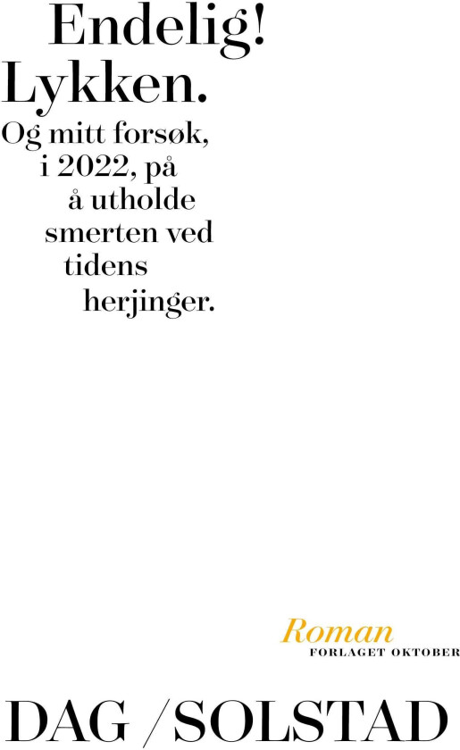 Endelig! Lykken og mitt forsøk, i 2022, på å utholde smerten ved tidens herjinger