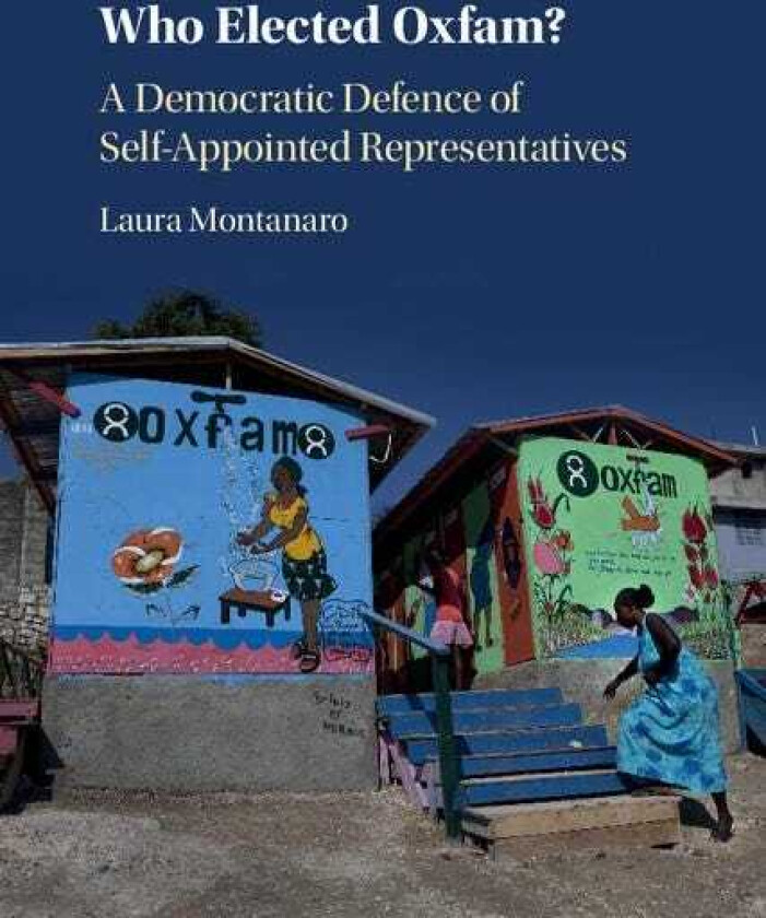 Who Elected Oxfam? A Democratic Defense of SelfAppointed Representatives