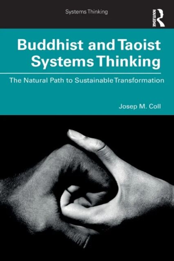 Buddhist and Taoist Systems Thinking av Josep M. Coll