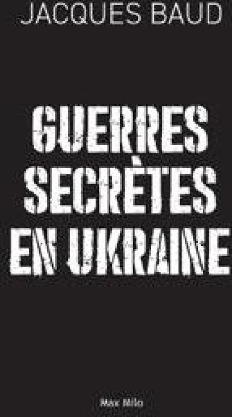 Guerres secrètes en Ukraine