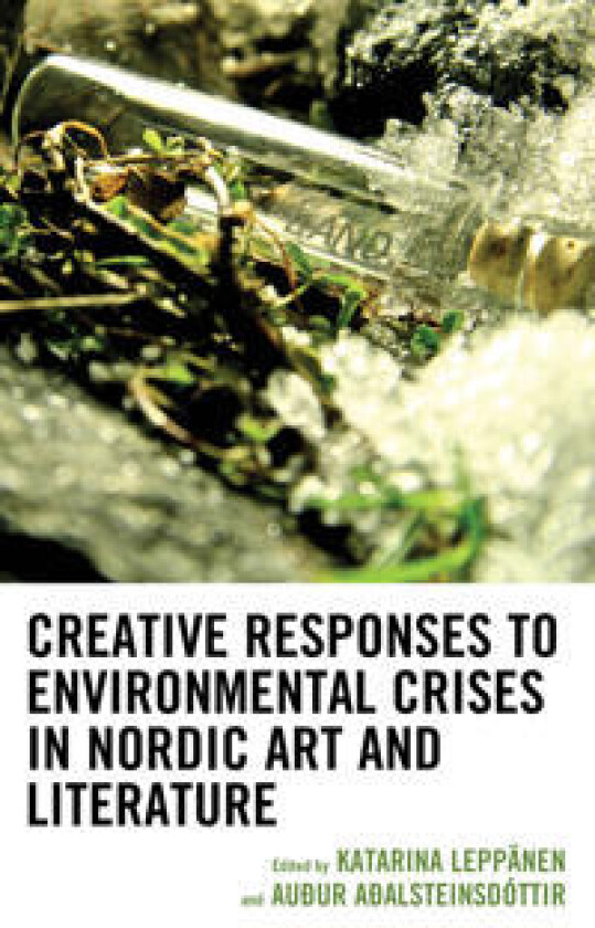 Creative Responses to Environmental Crises in Nordic Art and Literature