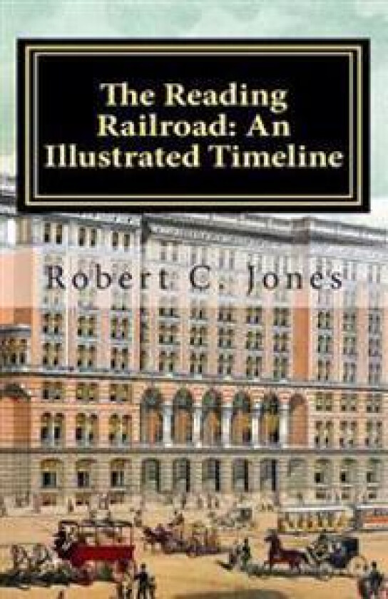 The Reading Railroad: An Illustrated Timeline